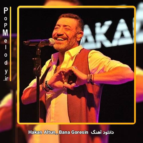 دانلود آهنگ hakan altun bana göresin
