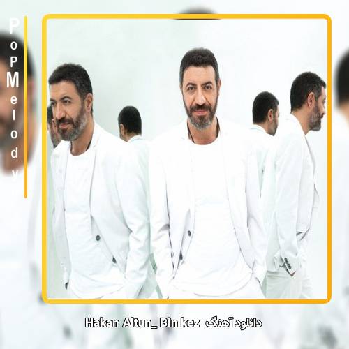 دانلود آهنگ hakan altun Bin Kez