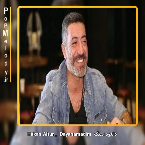 دانلود آهنگ hakan altun Dayanamadım
