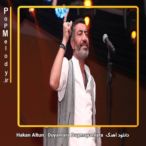 دانلود آهنگ hakan altun Duyanlara Duymayanlara