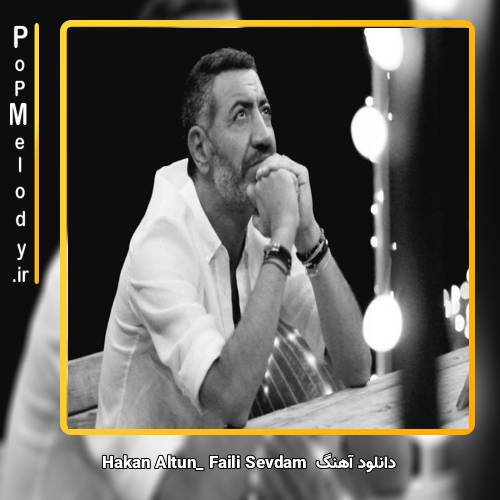 دانلود آهنگ hakan altun Faili Sevdam