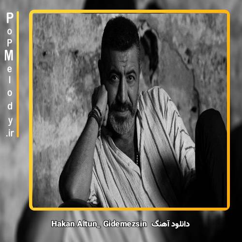 دانلود آهنگ hakan altun Gidemezsin