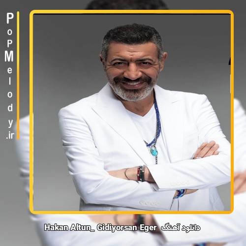 دانلود آهنگ hakan altun Gidiyorsan Eğer