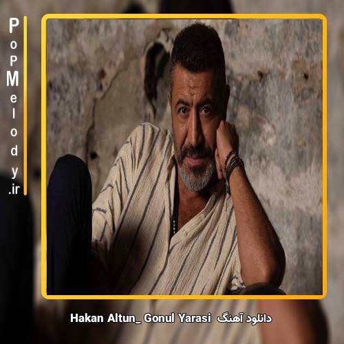دانلود آهنگ hakan altun Gönül Yarası