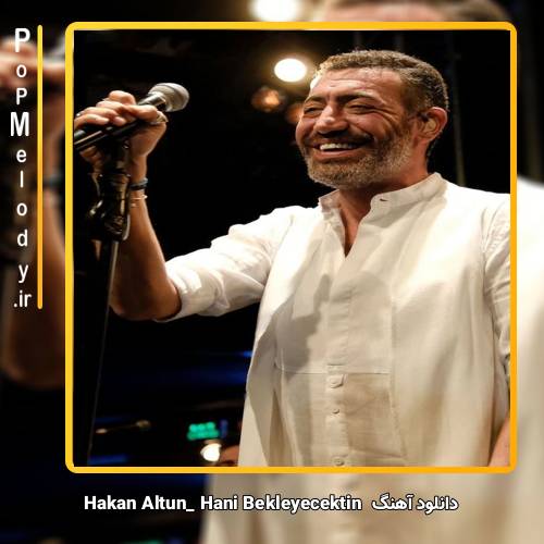 دانلود آهنگ hakan altun Hani Bekleyecektin