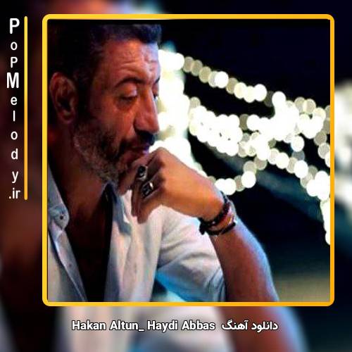دانلود آهنگ hakan altun Haydi Abbas