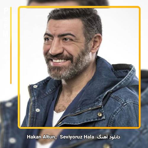 دانلود آهنگ hakan altun Seviyoruz Hâlâ