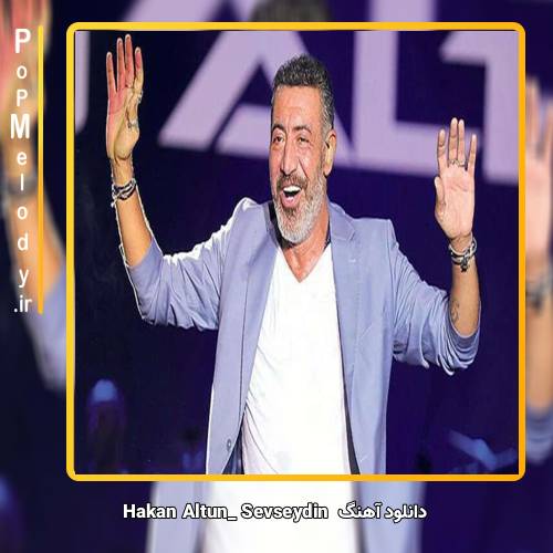 دانلود آهنگ hakan altun Sevseydin
