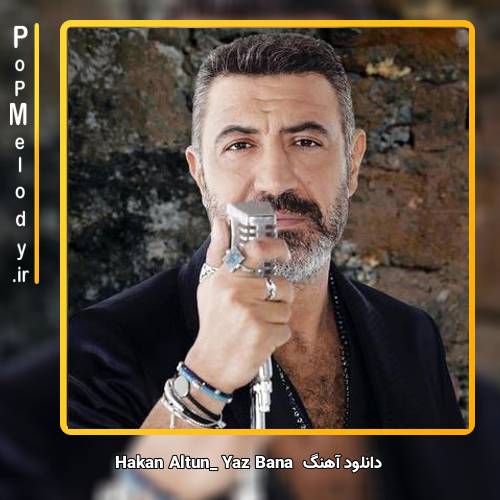 دانلود آهنگ hakan altun Yaz Bana