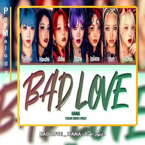 دانلود آهنگ HANA BAD LOVE