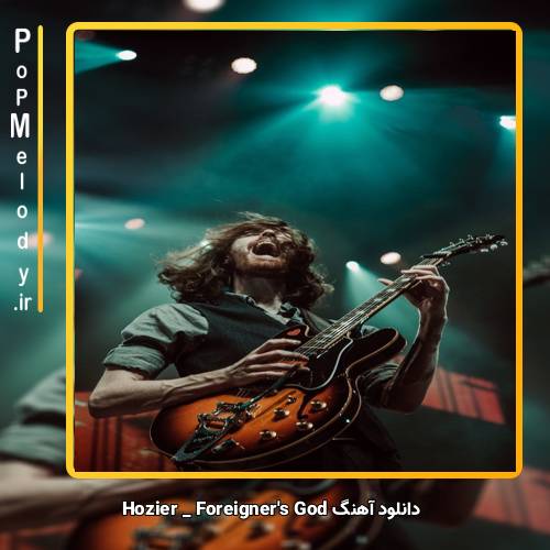 دانلود آهنگ Hozier Foreigner’s God