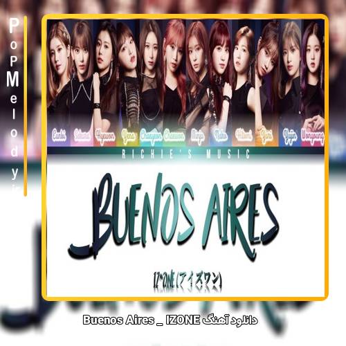 دانلود آهنگ IZONE Buenos Aires