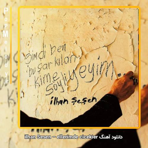 دانلود آهنگ İlhan Şeşen ellerimde çiçekler