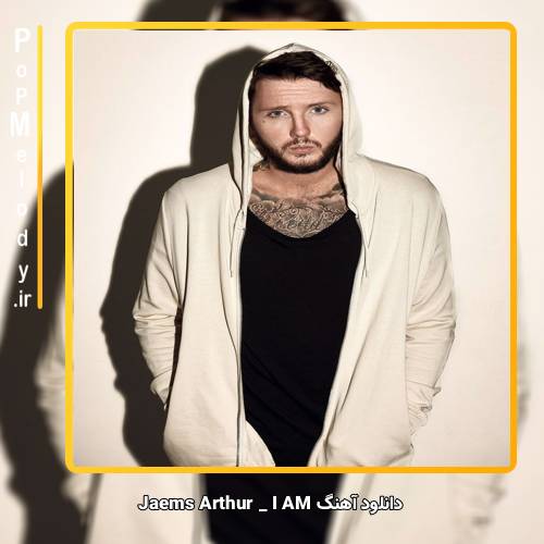 دانلود آهنگ James Arthur I Am