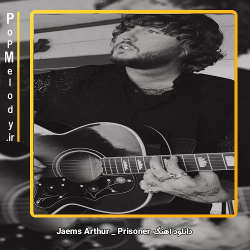 دانلود آهنگ James Arthur Prisoner
