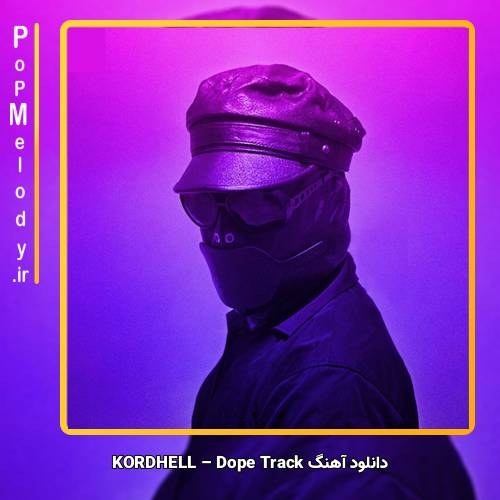دانلود آهنگ KORDHELL Dope Track