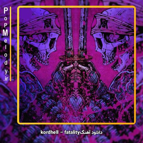 دانلود آهنگ kordhell fatality