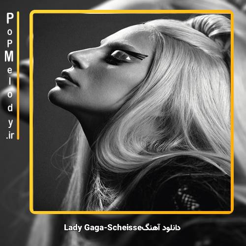 دانلود آهنگ Lady Gaga Scheisse