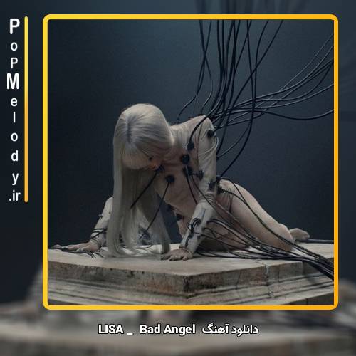 دانلود آهنگ LISA (BLACKPINK) Bad Angel