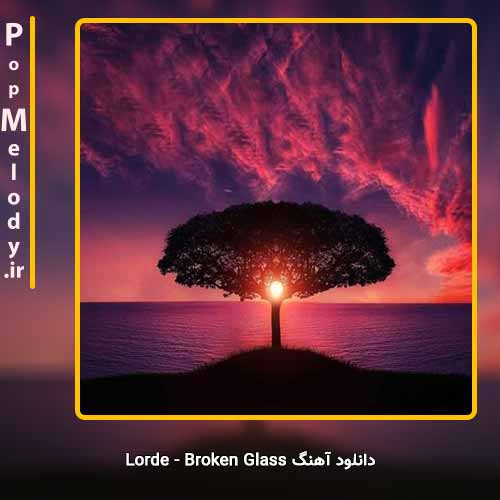 دانلود آهنگ Lorde Broken Glass