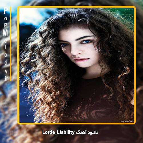 دانلود آهنگ Lorde Liability