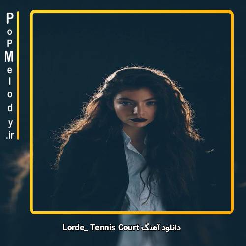 دانلود آهنگ Lorde Tennis Court