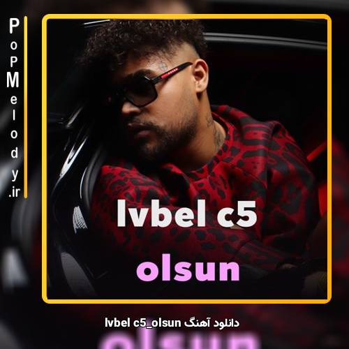 دانلود آهنگ lvbel c5 olsun