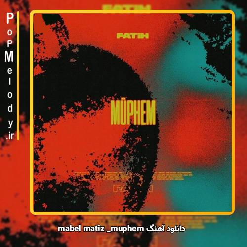 دانلود آهنگ mabel matiz müphem