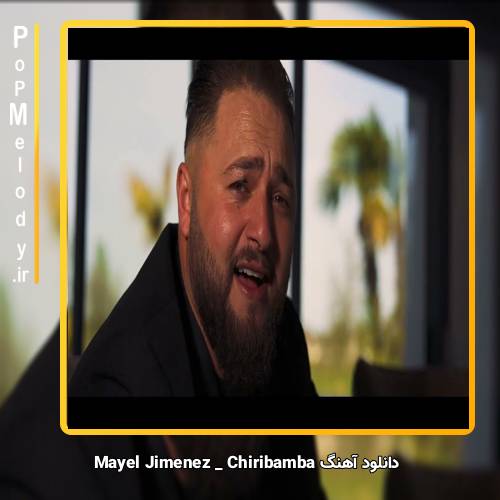 دانلود آهنگ Mayel Jimenez Chiribamba