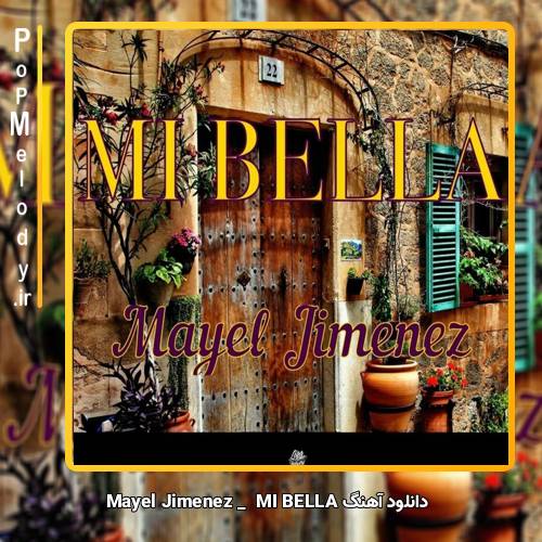 دانلود آهنگ Mayel Jimenez Mi Bella