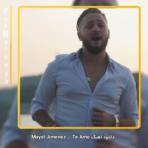 دانلود آهنگ Mayel Jimenez Te Amo