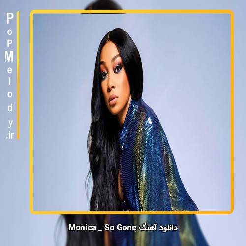 دانلود آهنگ Monica So Gone
