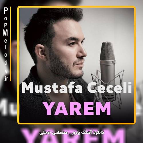 دانلود آهنگ Mustafa Ceceli YAREM