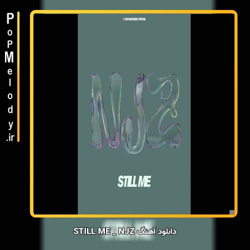 دانلود آهنگ NJZ STILL ME