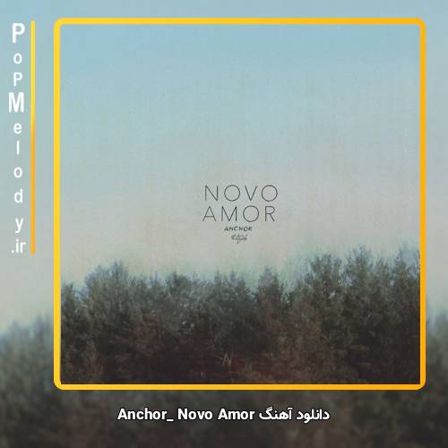 دانلود آهنگ Novo Amor Anchor
