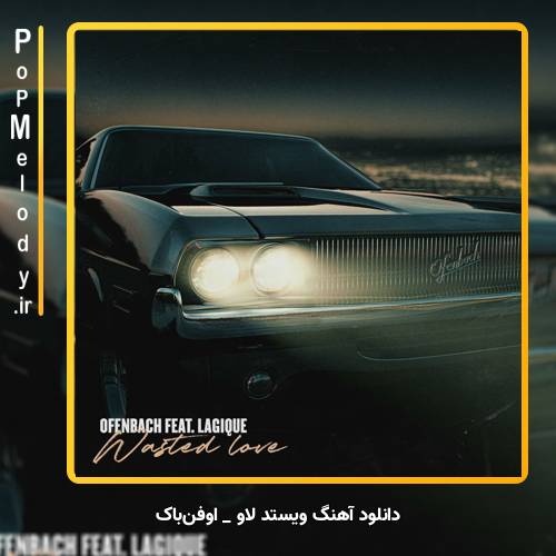 دانلود آهنگ اوفن‌باک Ofenbach ویستد لاو Wasted Love