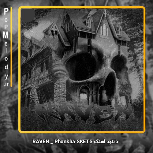 دانلود آهنگ Phonkha SKETS RAVEN