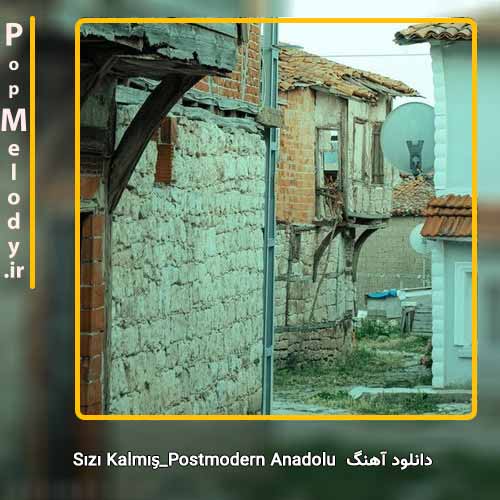 دانلود آهنگ Postmodern Anadolu Sızı Kalmış