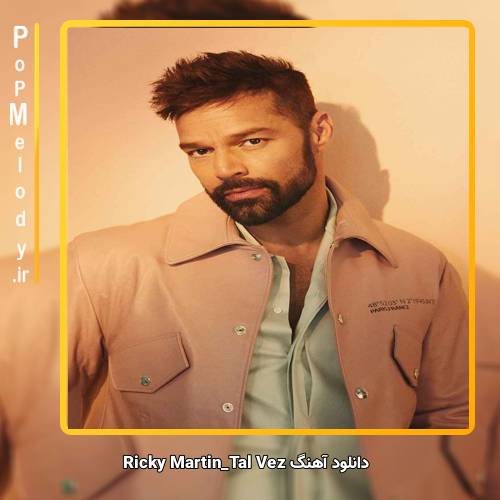 دانلود آهنگ Ricky Martin Tal Vez