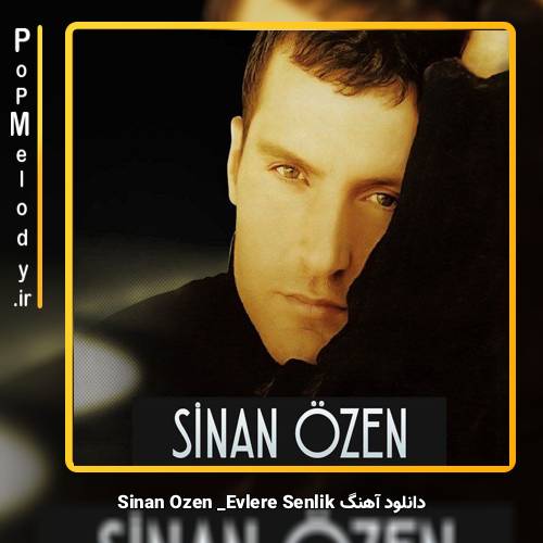 دانلود آهنگ Sinan Özen Evlere Şenlik