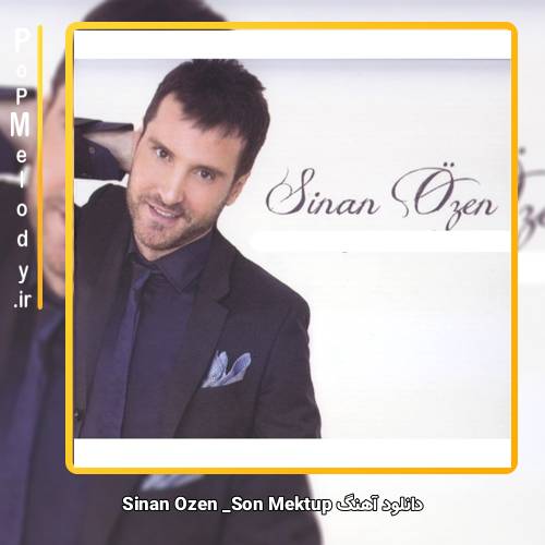 دانلود آهنگ Sinan Özen Son Mektup