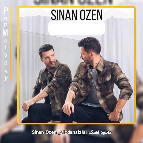 دانلود آهنگ Sinan Özen Vicdansızlar