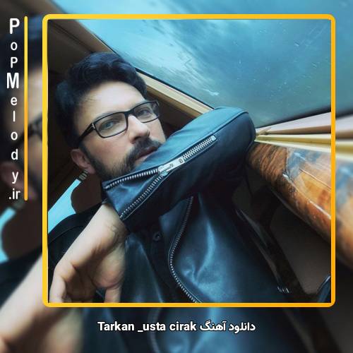 دانلود آهنگ تارکان usta cirak