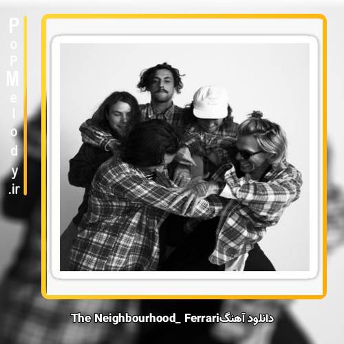 دانلود آهنگ The Neighbourhood Ferrari