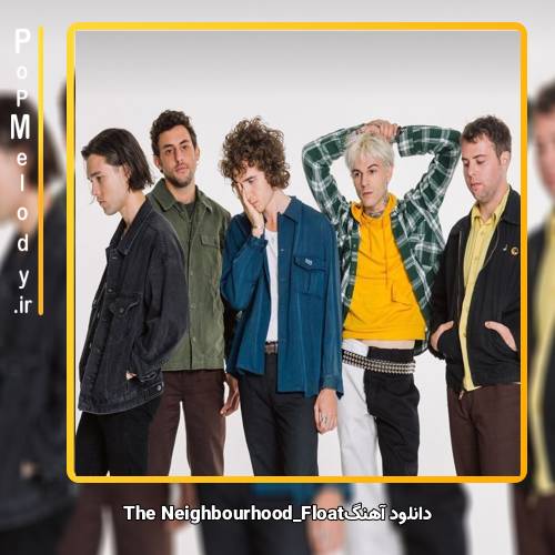 دانلود آهنگ The Neighbourhood Float
