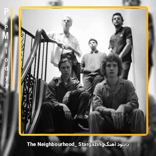دانلود آهنگ The Neighbourhood Stargazing