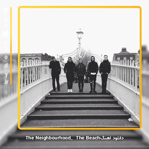 دانلود آهنگ The Neighbourhood The Beach