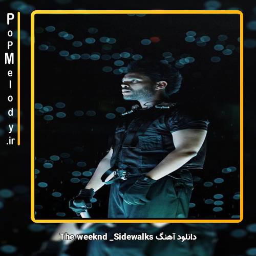 دانلود آهنگ The Weeknd Sidewalks