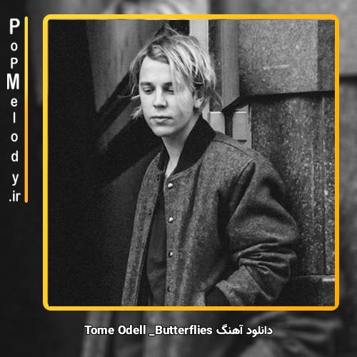 دانلود آهنگ Tom Odell Butterflies