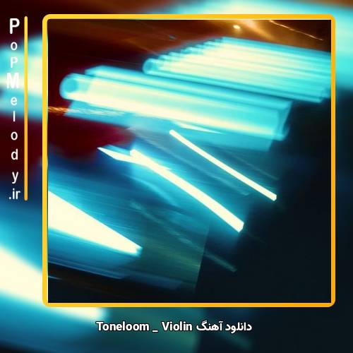 دانلود آهنگ Toneloom Violin